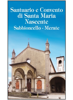 SANTUARIO E CONVENTO DI SANTA MARIA NASCENTE SABBIONCELLO, MERATE