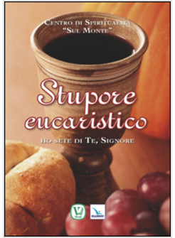 STUPORE EUCARISTICO. HO SETE DI TE, SIGNORE