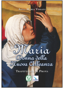 MARIA DONNA DELLA NUOVA ALLEANZA. TRAFITTA DALLA PROVA