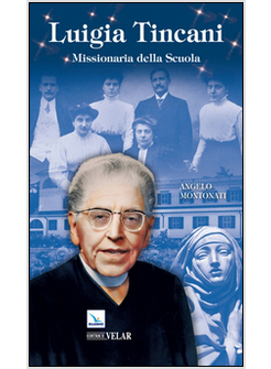 LUIGIA TINCANI. MISSIONARIA DELLA SCUOLA