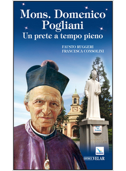 MONS. DOMENICO POGLIANI. UN PRETE A TEMPO PIENO