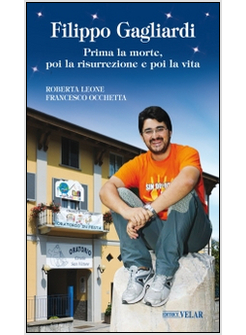 FILIPPO GAGLIARDI. PRIMA LA MORTE, POI LA RISURREZIONE E POI LA VITA