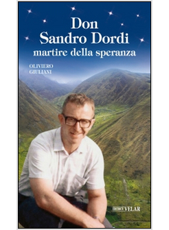 DON SANDRO DORDI. MARTIRE DELLA SPERANZA