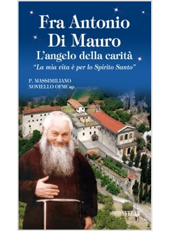FRA ANTONIO DI MAURO. L'ANGELO DELLA CARITA'