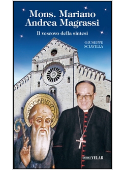 MONS. MARIANO ANDREA MAGRASSI. IL VESCOVO DELLA SINTESI