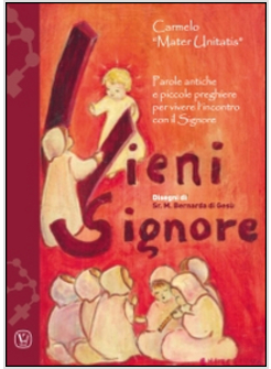 VIENI SIGNORE. PAROLE ANTICHE E PICCOLE PREGHIERE PER VIVERE L'INCONTRO CON IL S