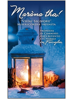 MARA'NA THA! &laquo;VIENI SIGNORE&raquo;, MISERICORDIA INFINITA. PROPOSTA DI CAMMINO PER L'A