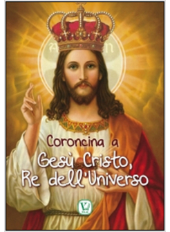 CORONCINA A GESU' CRISTO, RE DELL'UNIVERSO