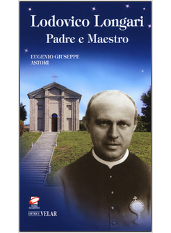 LODOVICO LONGARI. PADRE E MAESTRO