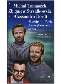 MICHAL TOMASZEK, ZBIGNIEW STRZALKOWSKI, ALESSANDRO DORDI. MARTIRI IN PERU'. AMAR