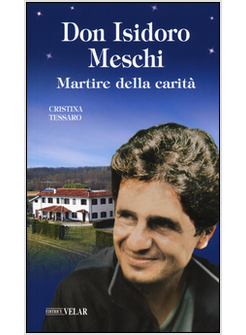 DON ISIDORO MESCHI. MARTIRE DELLA CARITA'