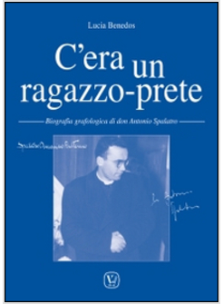 C'ERA UN RAGAZZO-PRETE. BIOGRAFIA GRAFOLOGICA DI DON ANTONIO SPALATRO