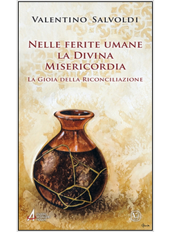 NELLE FERITE UMANE LA DIVINA MISERICORDIA. LA GIOIA DELLA RICONCILIAZIONE