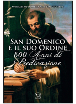 SAN DOMENICO E IL SUO ORDINE. 800 ANNI DI PREDICAZIONE