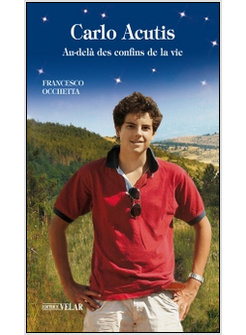 CARLO ACUTIS. AU-DELA' DES CONFINS DE LA VIE