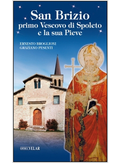SAN BRIZIO, PRIMO VESCOVO DI SPOLETO, E LA SUA PIEVE