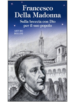 FRANCESCO DELLA MADONNA. SULLA BRECCIA CON DIO PER IL SUO POPOLO