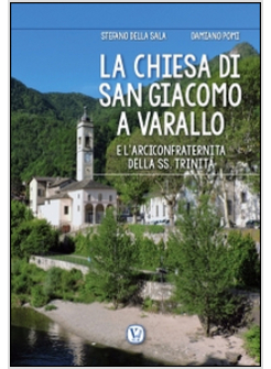 CHIESA DI SAN GIACOMO A VARALLO. E L'ARCICONFRATERNITA DELLA SS. TRINITA' (LA)