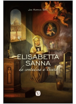 ELISABETTA SANNA. DA CONTADINA A BEATA