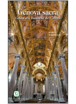 GENOVA SACRA. GUIDA ALLE BASILICHE DEL CENTRO