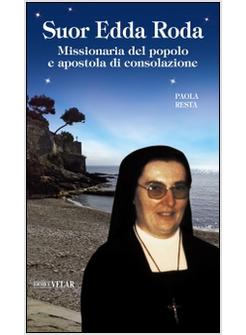 SUOR EDDA RODA. MISSIONARIA DEL POPOLO E APOSTOLA DI CONSOLAZIONE