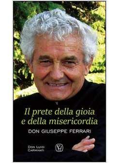 PRETE DELLA GIOIA E DELLA MISERICORDIA DON GIUSEPPE FERRARI (IL)