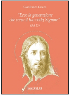 "ECCO LA GENERAZIONE CHE CERCA IL TUO VOLTO, SIGNORE" (SAL 23)