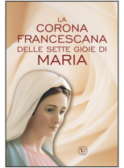 CORONA FRANCESCANA DELLE SETTE GIOIE DI MARIA (LA)