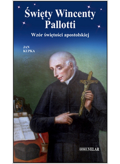 SWIETY WINCENTY PALLOTTI. WZO'R ?WIETO?CI APOSTOLSKIEJ