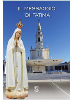 MESSAGGIO DI FATIMA (IL)