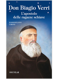 DON BIAGIO VERRI. L'APOSTOLO DELLE RAGAZZE SCHIAVE