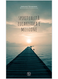 SPIRITUALITA' EUCARISTICA E MISSIONE