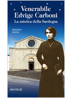 VENERABILE EDVIGE CARBONI. LA MISTICA DELLA SARDEGNA