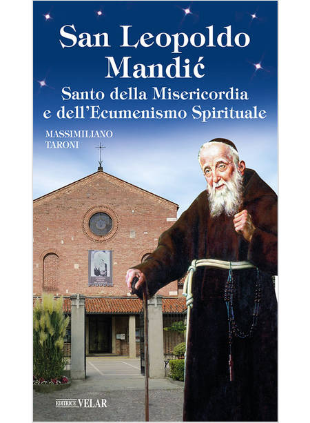 SAN LEOPOLDO MANDIC SANTO DELLA MISERICORDIA E DELL'ECUMENISMO SPIRITUALE