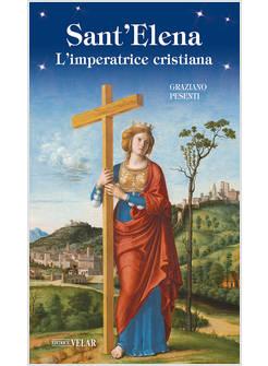 SANT'ELENA L'IMPERATRICE CRISTIANA