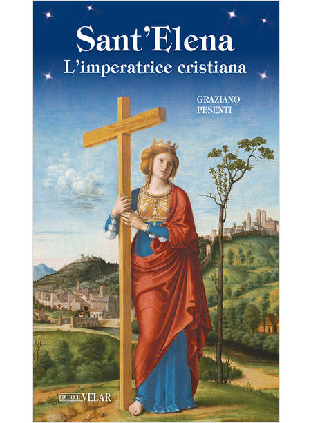 SANT'ELENA L'IMPERATRICE CRISTIANA