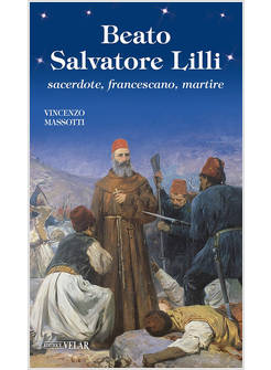 BEATO SALVATORE LILLI SACERDOTE, FRANCESCANO, MARTIRE