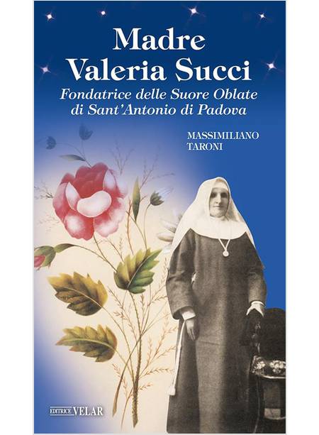 MADRE VALERIA SUCCI FONDATRICE DELLE SUORE OBLATE DI SANT'ANTONIO DI PADOVA