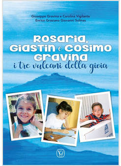 ROSARIA, GIASTIN E COSIMO GRAVINA. I TRE VULCANI DELLA GIOIA