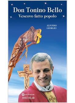 DON TONINO BELLO. VESCOVO FATTO POPOLO