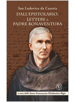DALL'EPISTOLARIO: LETTERE A PADRE BONAVENTURA