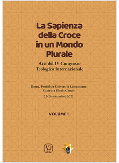 LA SAPIENZA DELLA CROCE IN UN MONDO PLURALE ATTI VOLUME I