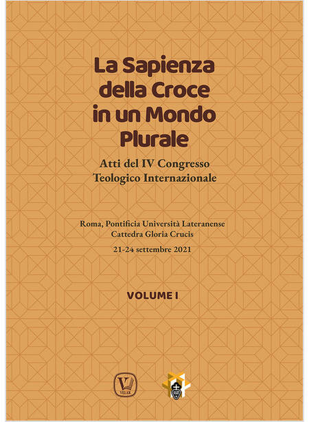 LA SAPIENZA DELLA CROCE IN UN MONDO PLURALE ATTI VOLUME I