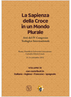 LA SAPIENZA DELLA CROCE IN UN MONDO PLURALE ATTI VOLUME  III