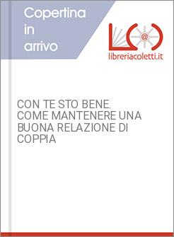 CON TE STO BENE. COME MANTENERE UNA BUONA RELAZIONE DI COPPIA
