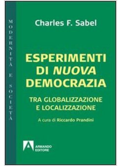 ESPERIMENTI DI NUOVA DEMOCRAZIA. TRA GLOBALIZZAZIONE E LOCALIZZAZIONE