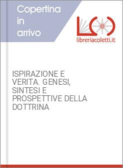 ISPIRAZIONE E VERITA. GENESI, SINTESI E PROSPETTIVE DELLA DOTTRINA