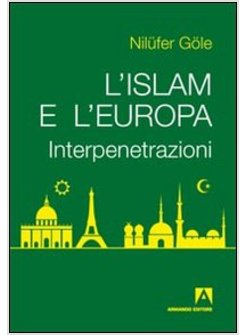 L' ISLAM E L'EUROPA. INTERPENETRAZIONI 