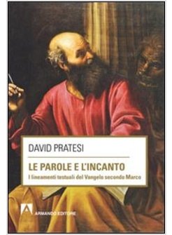LE PAROLE E L'INCANTO. I LINEAMENTI TESTUALI DEL VANGELO SECONDO MARCO