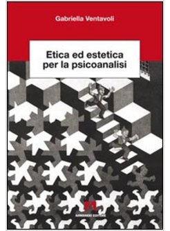 ETICA ED ESTETICA PER LA PSICOANALISI